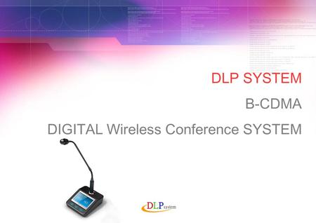 DLP SYSTEM B-CDMA DIGITAL Wireless Conference SYSTEM.