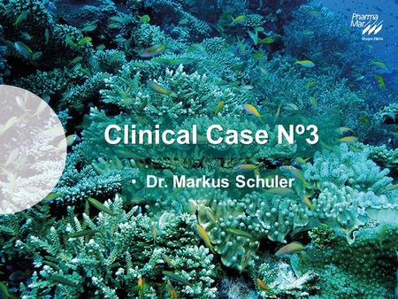 Clinical Case Nº3 Dr. Markus Schuler. Case description 58-year-old man History of severe cardiac problems Large tumour in the left thigh Tests results: