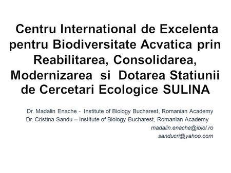 Centru International de Excelenta pentru Biodiversitate Acvatica prin Reabilitarea, Consolidarea, Modernizarea si Dotarea Statiunii de Cercetari Ecologice.