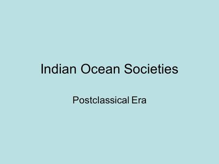 Indian Ocean Societies Postclassical Era. Mali Delhi.
