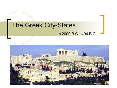 The Greek City-States c.2000 B.C B.C.