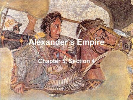 Alexander’s Empire Chapter 5, Section 4.