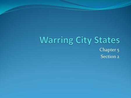 Warring City States Chapter 5 Section 2.