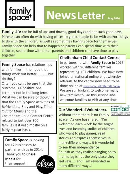 News Letter May 2014. Family Life can be full of ups and downs, good days and not such good days. Parents can often do with having places to go to, people.