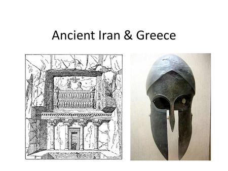 Ancient Iran & Greece.