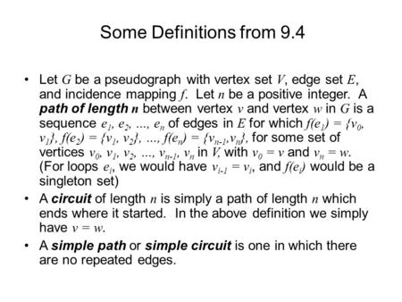 Let G be a pseudograph with vertex set V, edge set E, and incidence mapping f. Let n be a positive integer. A path of length n between vertex v and vertex.