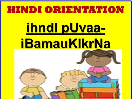 HINDI ORIENTATION ihndI pUvaa- iBamauKIkrNa kxaa 3¸4 evaM 5.