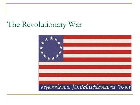 The Revolutionary War. Washington’s Army Lexington and Concord.