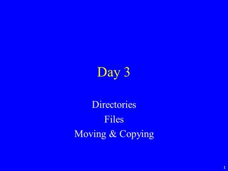 1 Day 3 Directories Files Moving & Copying. 2 Case Sensitive First thing to learn about UNIX is that everything is case sensitive. Thus the files: –enda.