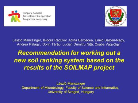 Recommendation for working out a new soil ranking system based on the results of the SOILMAP project László Manczinger Department of Microbiology, Faculty.