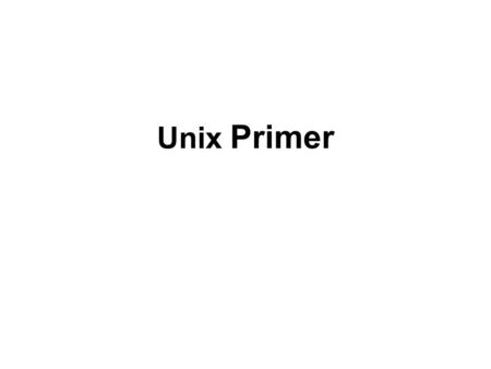Unix Primer. Unix Shell The shell is a command programming language that provides an interface to the UNIX operating system. The shell is a “regular”