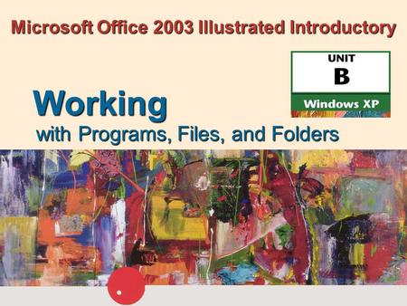 Microsoft Office 2003 Illustrated Introductory with Programs, Files, and Folders Working.