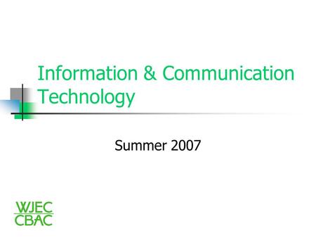 Information & Communication Technology Summer 2007.