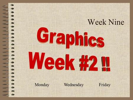 Week Nine MondayWednesdayFriday. Main Mon #1 This Week –Graphic Filters for Special Effects –Asymetrix’ Banner Program –Scan your Project Pictures –Complete.