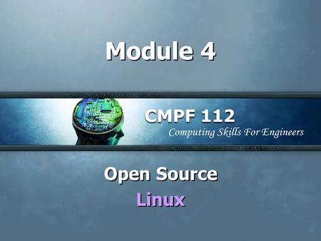 Module 4 Open Source Linux Open Source Linux. MODULE OVERVIEW Part 1 What is Linux? Part 2 Linux Community & Open Source Part 3 Overview of Linux Features.