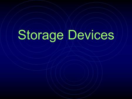 Storage Devices. Unless you want to lose all of the work you have done on your computer, you need to have a way to store it safely. There are various.