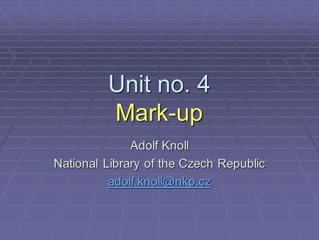 Unit no. 4 Mark-up Adolf Knoll National Library of the Czech Republic