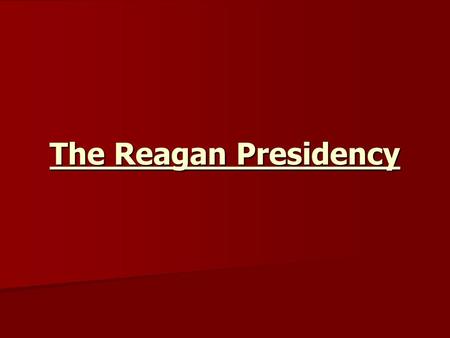 The Reagan Presidency. The Election of 1980 The Election of 1980 –Ronald Reagan would be the Republican candidate in the election. –Jimmy Carter would.