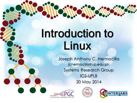 Introduction to Linux Joseph Anthony C. Hermocilla Systems Research Group ICS-UPLB 20 May 2014.