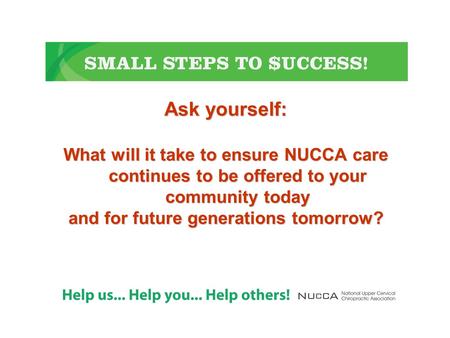 Ask yourself: What will it take to ensure NUCCA care continues to be offered to your community today and for future generations tomorrow?
