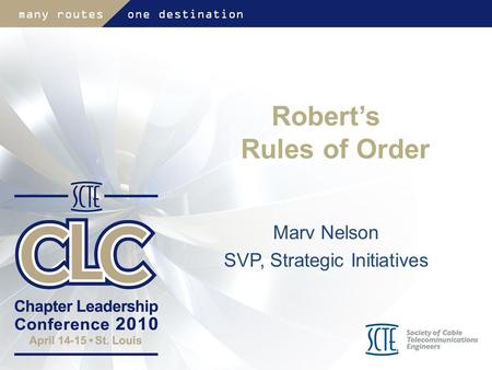 Robert’s Rules of Order Marv Nelson SVP, Strategic Initiatives.