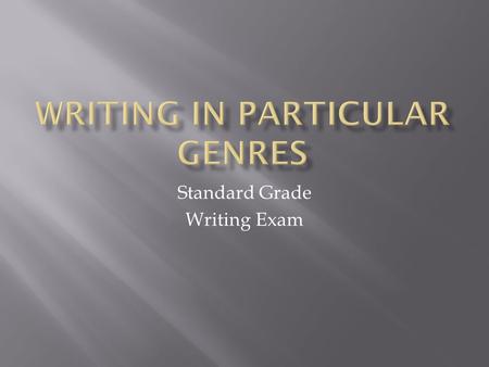 Standard Grade Writing Exam. Criteria states that personal writing should have ‘ insight and self-awareness ’ and you should be able to ‘ express personal.