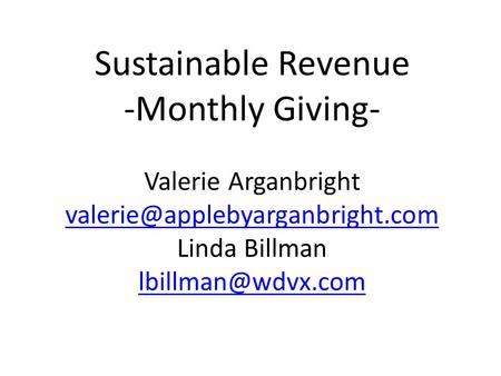 Sustainable Revenue -Monthly Giving- Valerie Arganbright Linda Billman