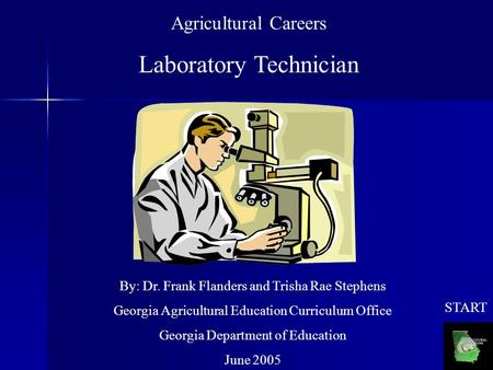 Agricultural Careers Laboratory Technician By: Dr. Frank Flanders and Trisha Rae Stephens Georgia Agricultural Education Curriculum Office Georgia Department.