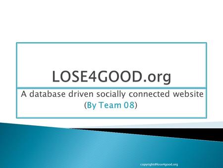 A database driven socially connected website (By Team 08)