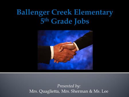 Presented by: Mrs. Quaglietta, Mrs. Sherman & Ms. Lee.