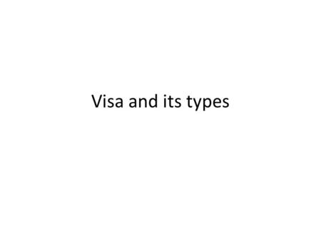 Visa and its types. A visa (from the Latin Charta visa, lit. “paper that has been seen”), is a conditional authority given by a competent authority of.
