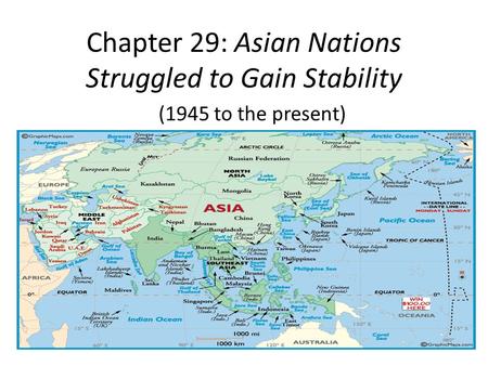 Chapter 29: Asian Nations Struggled to Gain Stability (1945 to the present)