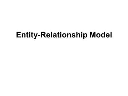 Entity-Relationship Model. 2 Outline  What is ER Model? And Why?  Overview of Database Design Process  Example COMPANY Database  ER Model Concepts.