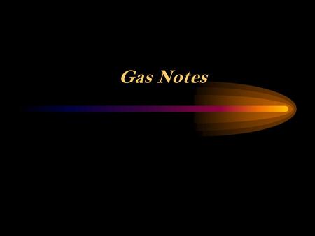 Gas Notes I. Let’s look at some of the Nature of Gases: 1. Expansion – gases do NOT have a definite shape or volume. 2. Fluidity – gas particles glide.