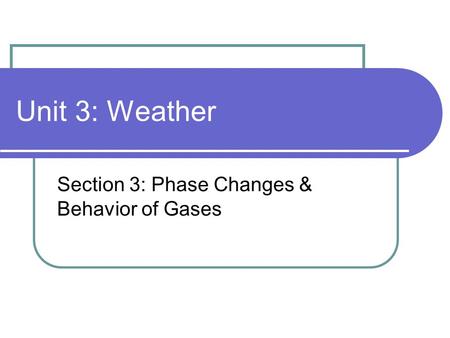 Section 3: Phase Changes & Behavior of Gases