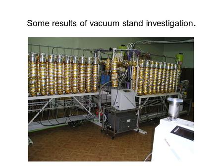 Some results of vacuum stand investigation.. 1. Restoration of turbopump inlet valve V1 tightness The inlet turbopump valve of the first pump station.