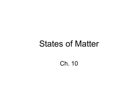 States of Matter Ch. 10. The Nature of Gases 10-1.
