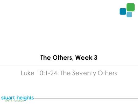 The Others, Week 3 Luke 10:1-24: The Seventy Others.