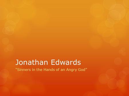 Jonathan Edwards “Sinners in the Hands of an Angry God”