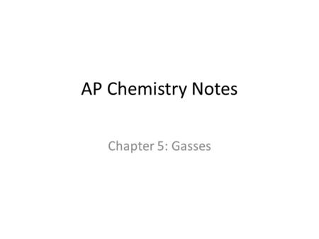 AP Chemistry Notes Chapter 5: Gasses.