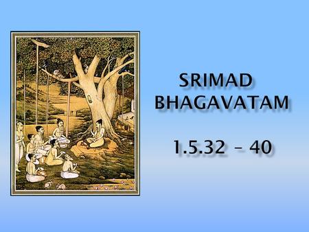 Translation: Before reciting this Srimad Bhagavatam, which is the very means of conquest, one should offer respectful obeisances unto the Personality.