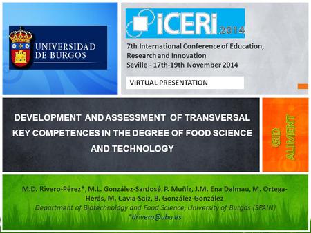 DEVELOPMENT AND ASSESSMENT OF TRANSVERSAL KEY COMPETENCES IN THE DEGREE OF FOOD SCIENCE AND TECHNOLOGY M.D. Rivero-Pérez*, M.L. González-SanJosé, P. Muñíz,