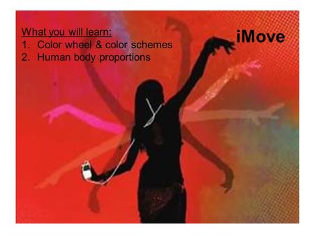 What you will learn: 1.Color wheel & color schemes 2.Human body proportions iMove.