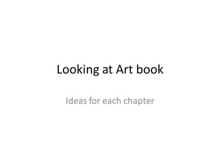 Looking at Art book Ideas for each chapter. Artists I like – different types of art Your snack photos have been printed – have you arranged them onto.