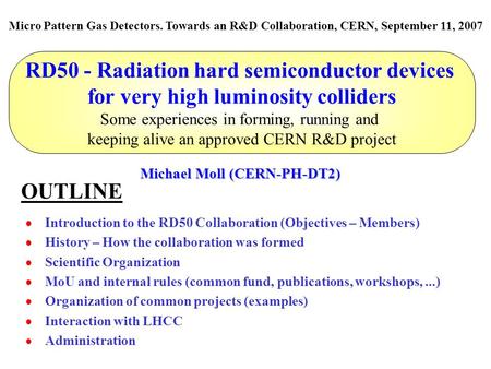 RD50 - Radiation hard semiconductor devices for very high luminosity colliders Some experiences in forming, running and keeping alive an approved CERN.