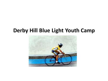 Derby Hill Blue Light Youth Camp. Purpose of an Outdoor Camp Experience.
