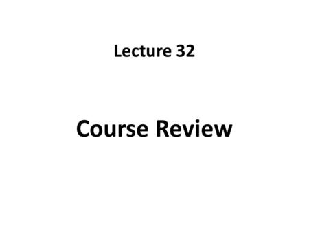 Lecture 32 Course Review. Language Skills 3 Listening Reading Speaking Writing Receptive Skills Productive Skills.