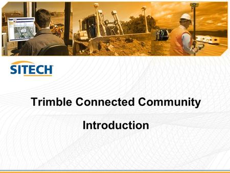Trimble Connected Community Introduction Prepared by: Linda Chase Updated: March 24, 2010.