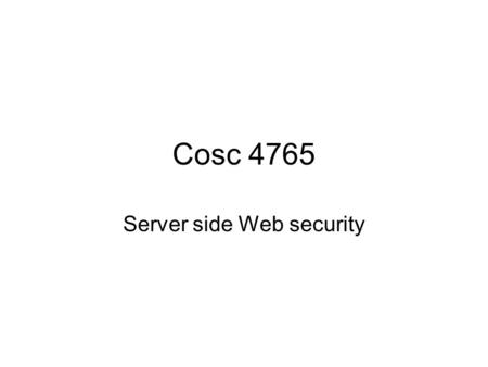 Cosc 4765 Server side Web security. Web security issues From Cenzic Vulnerability report 2014 https://info.cenzic.com/2013-Application-Security-Trends-Report.html.