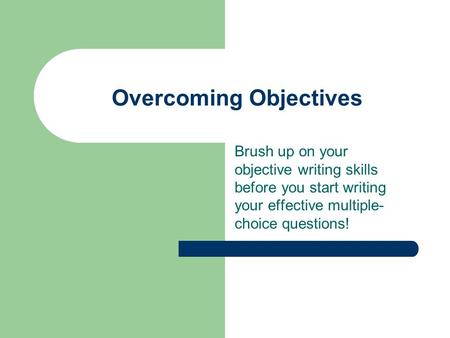 Overcoming Objectives